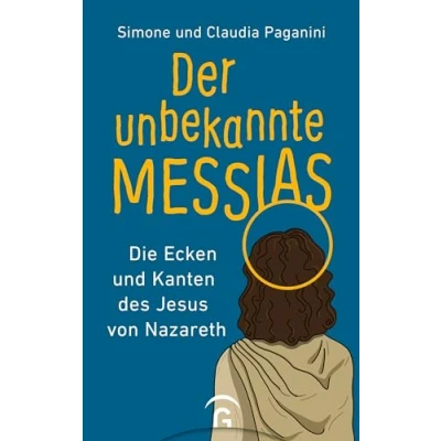 Abbildung von Der unbekannte Messias: Die Ecken und Kanten des Jesus von Nazareth