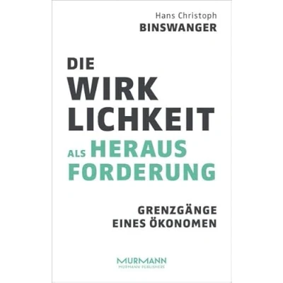 Abbildung von Die Wirklichkeit als Herausforderung. Grenzgänge eines Ökonomen