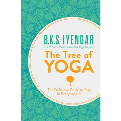 Abbildung von The Tree of Yoga: Definitive Guide To Yoga In Everyday Life