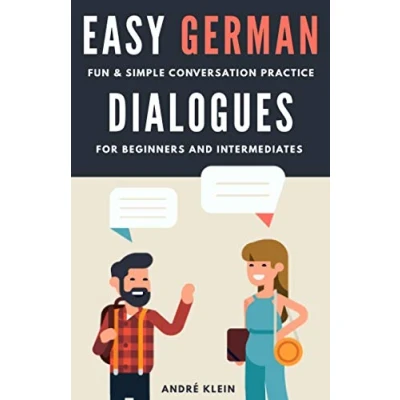 Abbildung von Easy German Dialogues: Fun &amp; Simple Conversation Practice For Beginners And Intermediates