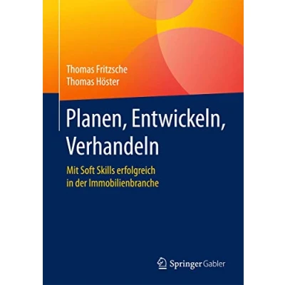 Abbildung von Planen, Entwickeln, Verhandeln: Mit Soft Skills erfolgreich in der Immobilienbranche