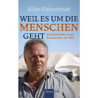 Abbildung von Weil es um die Menschen geht: Als Krisenhelfer an den Brennpunkten der Welt