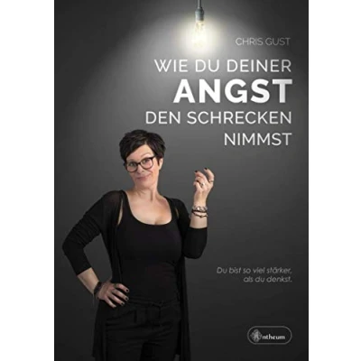 Abbildung von Wie du deiner Angst den Schrecken nimmst: bist so viel stärker, als denkst