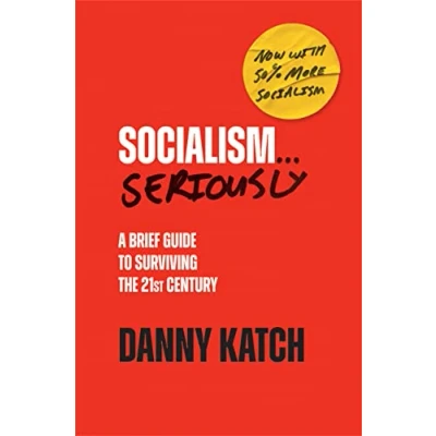 Abbildung von Socialism . Seriously: A Brief Guide to Surviving the 21st Century (Revised &amp; Updated Edition)