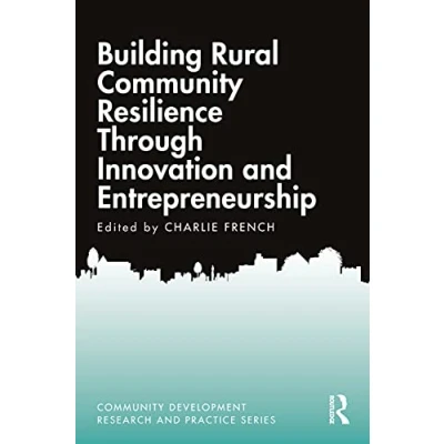 Abbildung von Building Rural Community Resilience Through Innovation and Entrepreneurship (Community Development Research Practice)