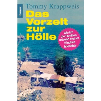 Abbildung von Das Vorzelt zur Hölle: Wie ich die Familienurlaube meiner Kindheit überlebte