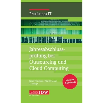 Abbildung von Jahresabschlussprüfung bei Outsourcing und Cloud Computing (IDW Praxistipps IT: Digitalisierungshilfe für Wirtschaftsprüfer)