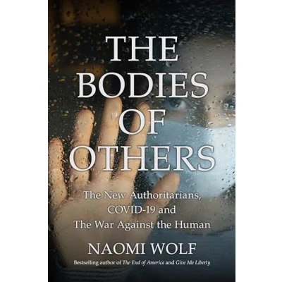 Abbildung von Bodies of Others: the New Authoritarians, COVID 19 and War Against Human
