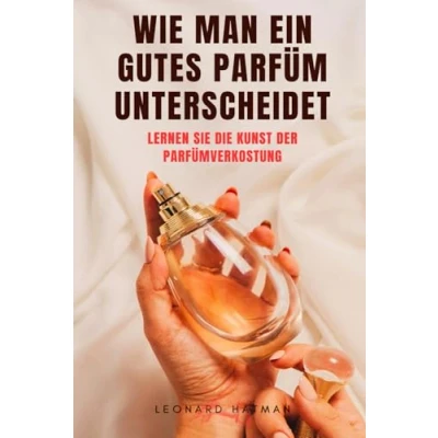 Abbildung von WIE MAN EIN GUTES PARFÜM UNTERSCHEIDET: Lernen Sie die Kunst der Parfümverkostung
