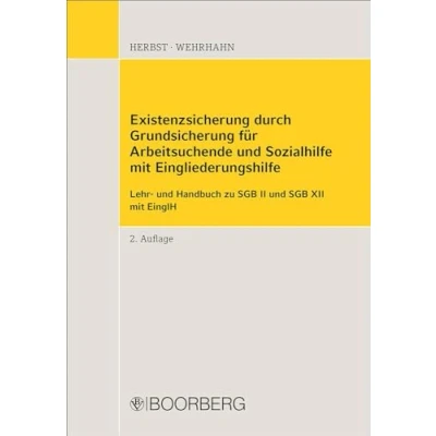 Abbildung von Existenzsicherung durch Grundsicherung für Arbeitsuchende und Sozialhilfe mit Eingliederungshilfe: Lehr Handbuch zu SGB II XII EinglH