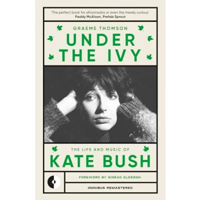 Abbildung von Under The Ivy: Life and Music of Kate Bush (Omnibus Remastered, 1)