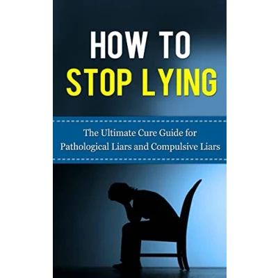 Abbildung von How to Stop Lying: The Ultimate Cure Guide for Pathological Liars and Compulsive (Pathological Lying Disorder, ASPD, ... Psychopathy, Sociopathy)