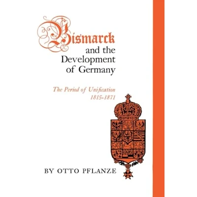 Abbildung von Bismarck and The Development of Germany, Vol. 1: Period Unification, 1815 1871
