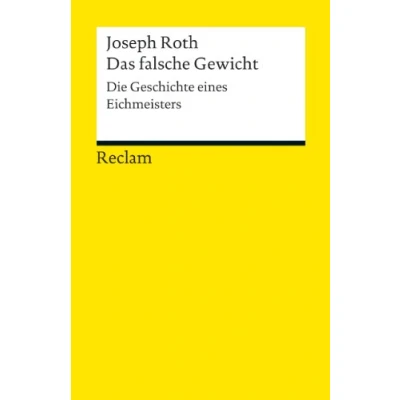 Abbildung von Das falsche Gewicht. Die Geschichte eines Eichmeisters: Roth, Joseph Deutsch Lektüre, Deutsche Klassiker der Literatur 18864 (Reclams Universal Bibliothek)
