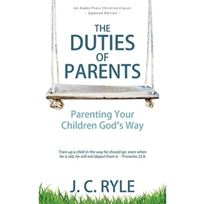 Abbildung von The Duties of Parents: Parenting Your Children God&#039;s Way