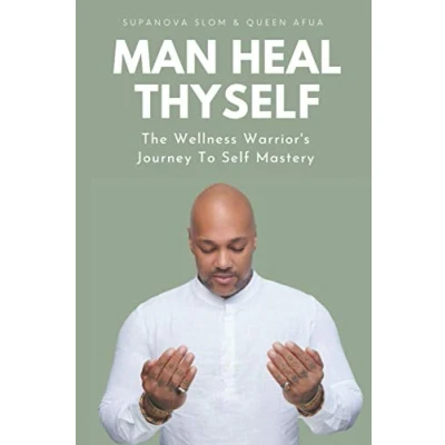 Abbildung von Man Heal Thyself: The Wellness Warrior&#039;s Journey To Self Mastery