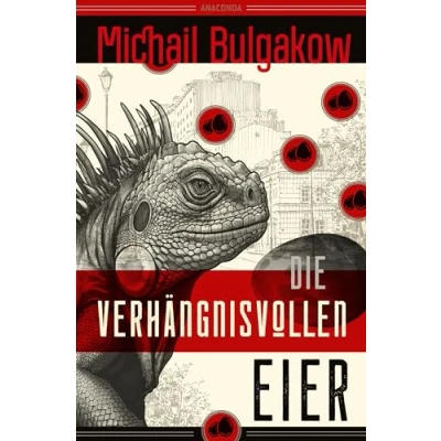 Abbildung von Die verhängnisvollen Eier und Notizen auf Manschetten. Vollständig neu übersetzt von Alexandra Berlina: Genial, urkomisch messerscharf