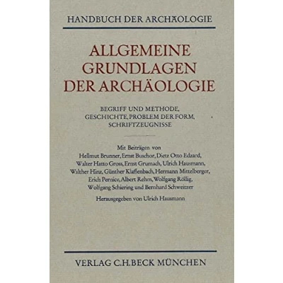 Abbildung von Handbuch der Archäologie, Allgemeine Grundlagen Archäologie: Begriff und Methode. Geschichte. Problem Form. Schriftzeugnisse