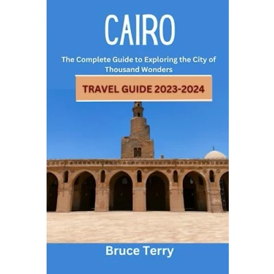 Abbildung von Cairo Travel Guide 2023 2024: the Complete to Exploring City of a Thousand Wonders