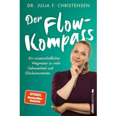 Abbildung von Der Flow Kompass: Ein wissenschaftlicher Wegweiser zu mehr Gelassenheit und Glücksmomenten Mit Ruhe Ausgeglichenheit
