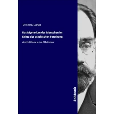 Abbildung von Das Mysterium des Menschen im Lichte der psychischen Forschung: eine Einführung in den Okkultismus