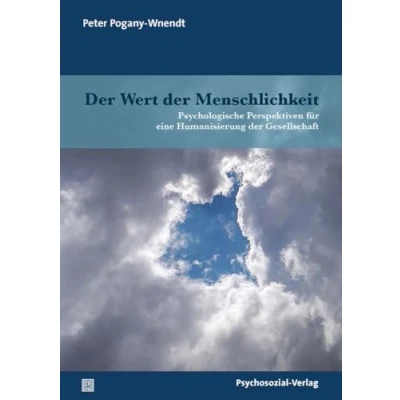Abbildung von der Wert Menschlichkeit: Psychologische Perspektiven für eine Humanisierung Gesellschaft (Forum Psychosozial)