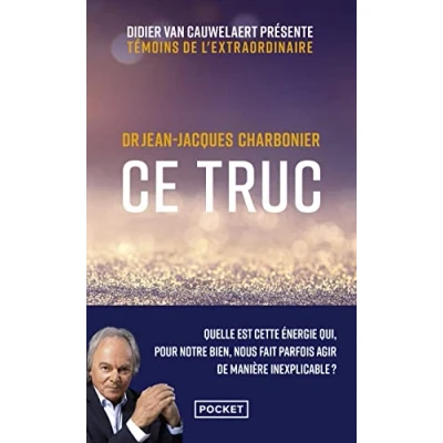 Abbildung von Ce truc Quelle est cette énergie qui, pour notre bien, nous fait parfois agir de manière inexplica: inexplicable ?
