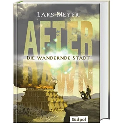 Abbildung von After Dawn die wandernde Stadt: Spannend, packend, mitreißend fantastische Fortsetzung der Young Adult Dystopie (Band 2)