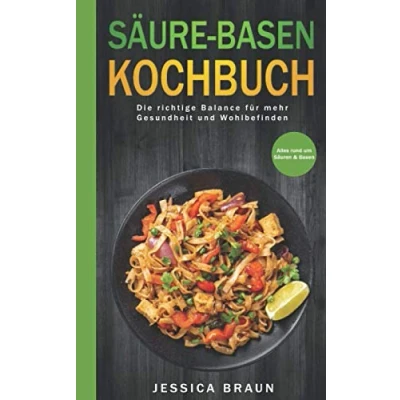 Abbildung von Säure Basen Kochbuch: Die richtige Balance für mehr Gesundheit und Wohlbefinden