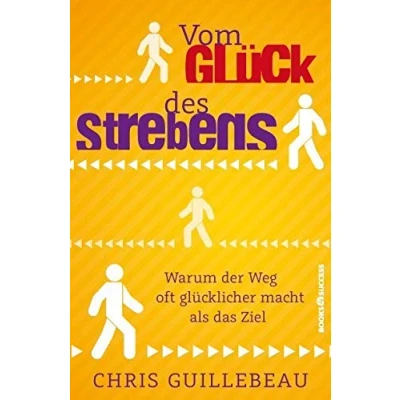 Abbildung von Vom Glück des Strebens: Warum der Weg oft glücklicher macht als das Ziel