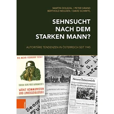 Abbildung von Sehnsucht nach dem starken Mann?: Autoritäre Tendenzen in Österreich seit 1945 (Schriftenreihe des Forschungsinstitutes für politisch historische Studien der Dr. Wilfried Haslauer Bibliothek)