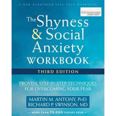 Abbildung von The Shyness and Social Anxiety Workbook, 3rd Edition: Proven, Step by Techniques for Overcoming Your Fear