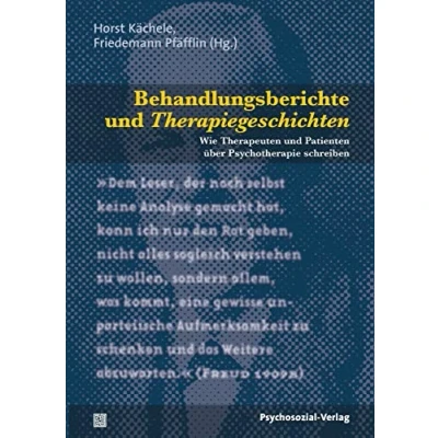 Abbildung von Behandlungsberichte und Therapiegeschichten: Wie Therapeuten Patienten über Psychotherapie schreiben (Bibliothek der Psychoanalyse)