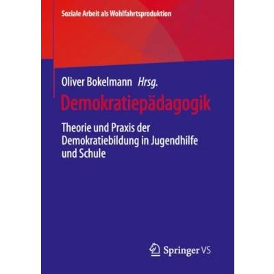 Abbildung von Demokratiepädagogik: Theorie und Praxis der Demokratiebildung in Jugendhilfe Schule (Soziale Arbeit als Wohlfahrtsproduktion, Band 29)