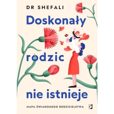 Abbildung von Doskonały rodzic nie istnieje: Mapa świadomego rodzicielstwa
