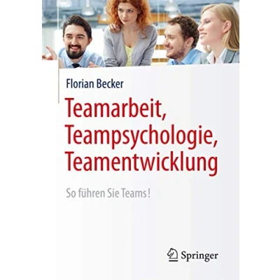 Abbildung von Teamarbeit, Teampsychologie, Teamentwicklung: So führen Sie Teams!