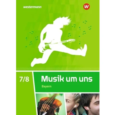Abbildung von Musik um uns SI Ausgabe 2017 für Bayern: Schülerband 7 / 8