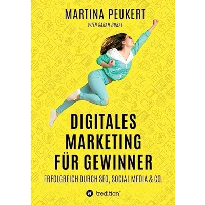 Abbildung von Digitales Marketing für Gewinner: Erfolgreich durch SEO, Social Media &amp; Co.