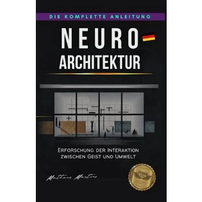 Abbildung von Neuroarchitektur: Erforschung der Interaktion zwischen Geist und Umwelt