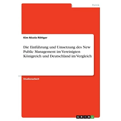 Abbildung von Die Einführung und Umsetzung des New Public Management im Vereinigten Königreich Deutschland Vergleich