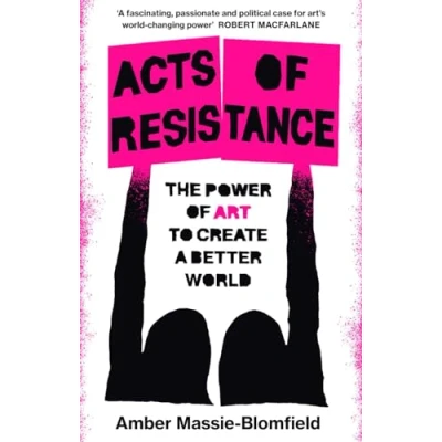 Abbildung von Acts of Resistance: The Power Art to Create a Better World