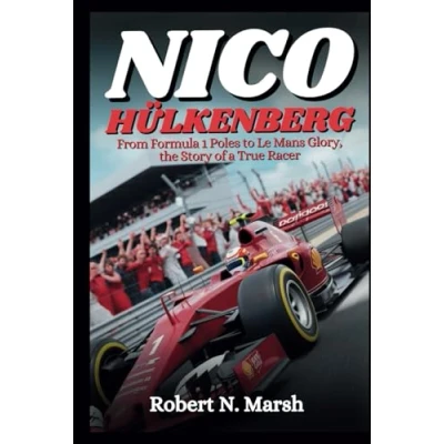 Abbildung von NICO HÜLKENBERG BIOGRAPHY: From Formula 1 Poles to Le Mans Glory, the Story of a True Racer