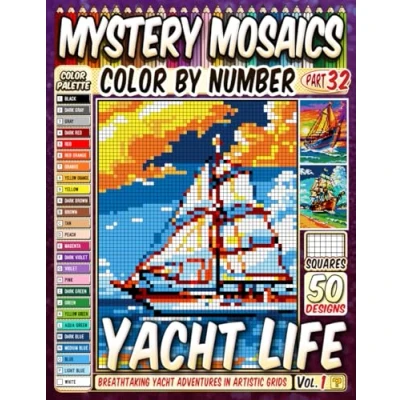 Abbildung von Yacht Life Mystery Mosaic Color by Number: 50 Breathtaking Adventures in Artistic Grids to Spark Relaxation and Delight