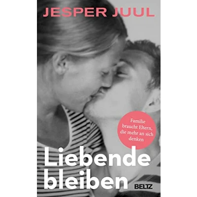 Abbildung von Liebende bleiben: Familie braucht Eltern, die mehr an sich denken