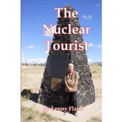 Abbildung von the Nuclear Tourist: Visiting Historical Sites and Weapons from Cold War