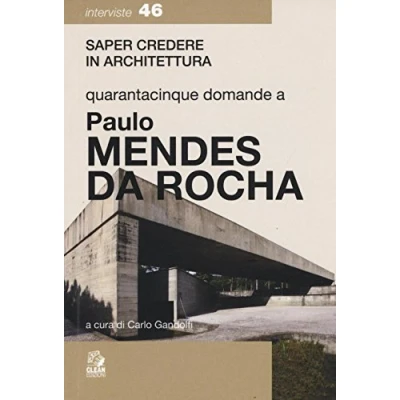 Abbildung von Quarantacinque domande a Paolo Mendes Da Rocha (Saper credere in architettura. Interviste)
