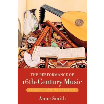 Abbildung von the Performance of 16th Century Music: Learning from Theorists
