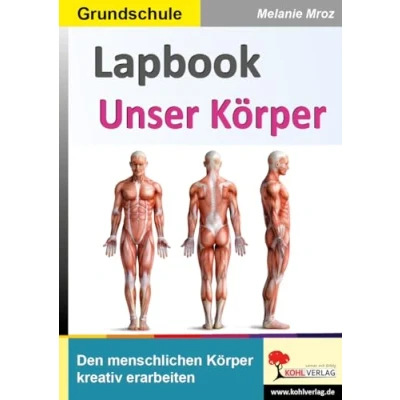 Abbildung von Lapbook Unser Körper: Den menschlichen Körper kreativ erarbeiten (Lapbook Sachunterricht: Unterrichtsthemen in der Grundschule erarbeiten)