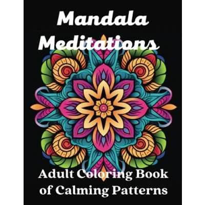 Abbildung von Mandala Meditations Adult Coloring Book: Book of Calming Patterns