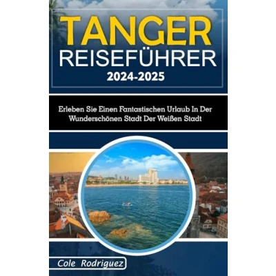 Abbildung von Tanger Reiseführer 2024 2025: Erleben Sie einen fantastischen Urlaub in der wunderschönen Stadt Weißen